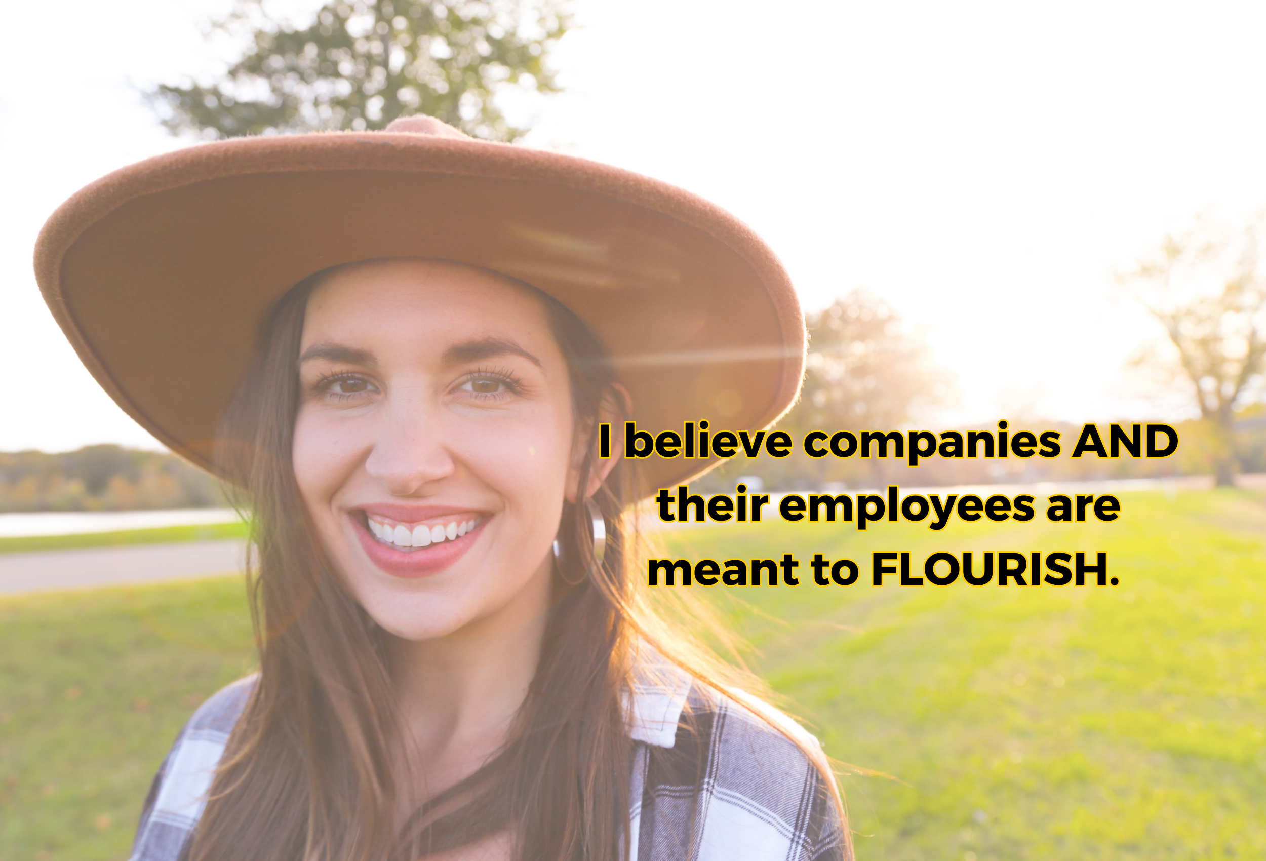 I believe companies AND their employees are meant to flourish.
